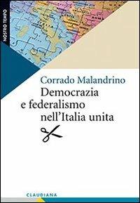 Democrazia e federalismo nell'Italia unita - Corrado Malandrino - copertina
