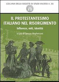 Il protestantesimo italiano nel Risorgimento. Influenze, miti, identità - copertina