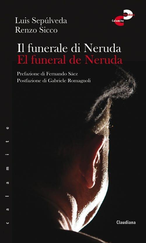 Il funerale di Neruda-El funeral de Neruda. Ediz. bilingue - Luis Sepúlveda,Renzo Sicco - copertina