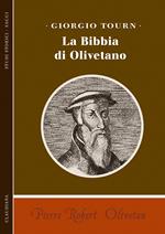 Pierre Robert Olivetan. La Bibbia di Olivetano