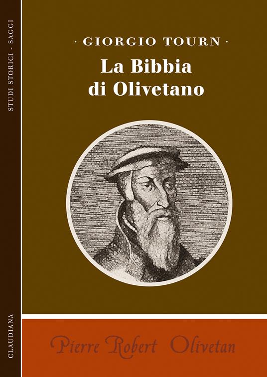 Pierre Robert Olivetan. La Bibbia di Olivetano - Giorgio Tourn - copertina