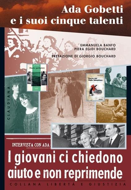 Ada Gobetti e i suoi cinque talenti. I giovani ci chiedono aiuto e non reprimende - Emmanuela Banfo,Piera Egidi Bouchard - copertina
