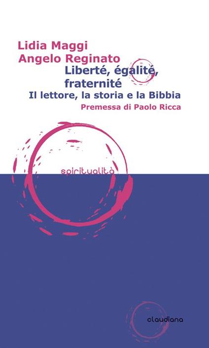 Liberté, égalité, fraternité. Il lettore, la storia e la Bibbia - Lidia Maggi,Angelo Reginato - copertina