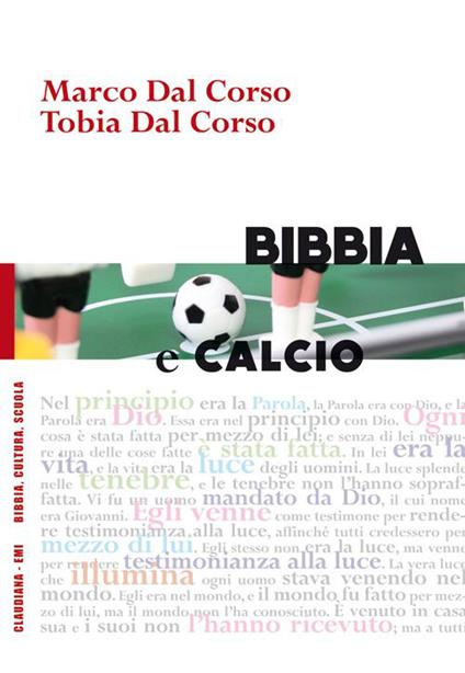 Bibbia e calcio. Il gioco del pallone e la narrazione biblica - Marco Dal Corso,Tobia Dal Corso - copertina