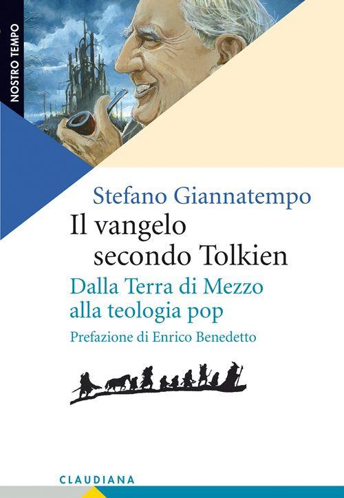 Il Vangelo secondo Tolkien. Dalla Terra di Mezzo alla teologia pop - Stefano Giannatempo - copertina