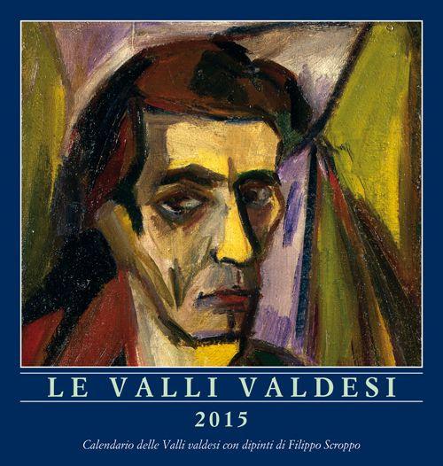Le valli valdesi 2015. Calendario. 12 dipinti a olio con vedute delle valli valdesi del Piemonte. Ediz. multilingue - copertina