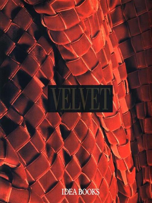 Velvet. Ediz. Inglese - Fabrizio De' Marinis,Roberta Orsi Landini,Luisella Pennati - copertina