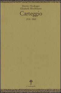 Carteggio (1919-1969) - Martin Heidegger,Elisabeth Blochmann - copertina