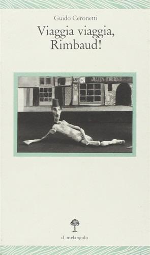 Viaggia viaggia, Rimbaud! - Guido Ceronetti - copertina