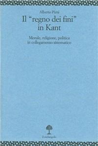 Il regno dei fini in Kant - Alberto Pirni - copertina
