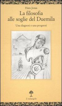 La filosofia alle soglie del Duemila. Una diagnosi e una prognosi - Hans Jonas - copertina