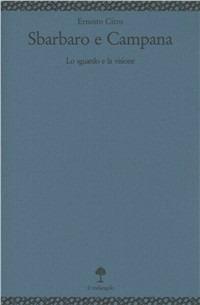 Sbarbaro e Campana. Lo sguardo e la visione - Ernesto Citro - copertina