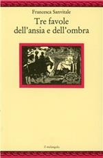 Tre favole dell'ansia e dell'ombra