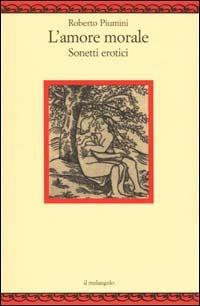 L' amore morale. Sonetti erotici - Roberto Piumini - copertina