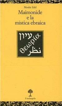 Maimonide e la mistica ebraica - Moshe Idel - copertina
