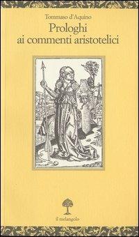 Prologhi ai commenti aristotelici - Tommaso d'Aquino (san) - copertina