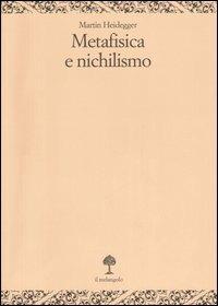 Metafisica e nichilismo - Martin Heidegger - copertina