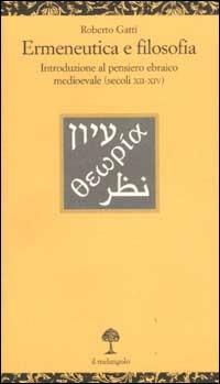 Ermeneutica e filosofia. Introduzione al pensiero ebraico medioevale (secoli XII-XIV) - Roberto Gatti - copertina