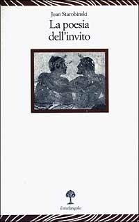 La poesia dell'invito. Conferenza tenuta al museo Jenisch di Vevey il 31 ottobre 2000 - Jean Starobinski - copertina