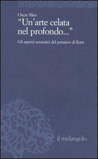 Un'arte celata nel profondo... Gli aspetti semiotici del pensiero di Kant - Oscar Meo - copertina