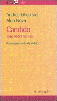 Candido. Soap opera musical. Liberamente tratto da Voltaire - Andrea Liberovici,Aldo Nove - copertina