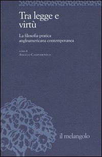 Tra legge e virtù. La filosofia pratica angloamericana contemporanea - copertina