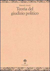 Teoria del giudizio politico. Lezioni sulla filosofia politica di Kant - Hannah Arendt - copertina