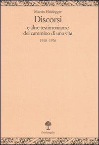 Discorsi e altre testimonianze del cammino di una vita 1910-1976 - Martin Heidegger - copertina