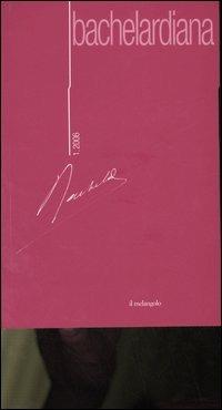 Bachelardiana (2006). Ediz. multilingue. Vol. 1: Bachelard e gli elementi - copertina