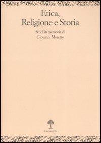 Etica, religione e storia. Studi in memoria di Giovanni Moretto - copertina