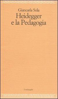 Heidegger e la pedagogia - Giancarla Sola - copertina