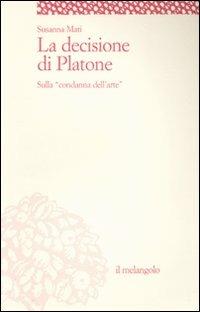 La decisione di Platone. Sulla «condanna dell'arte» - Susanna Mati - copertina