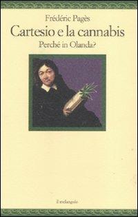 Cartesio e la cannabis. Perché in Olanda? - Frédéric Pagès - copertina