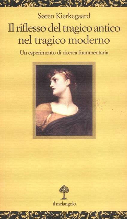 Il riflesso del tragico antico nel tragico moderno. Un esperimento di ricerca frammentaria - Søren Kierkegaard - copertina