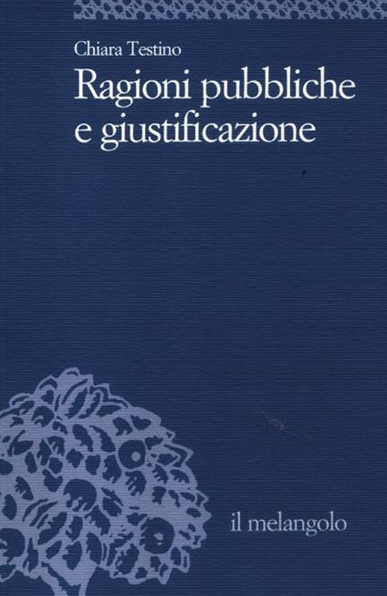Ragioni pubbliche e giustificazione - Chiara Testino - copertina