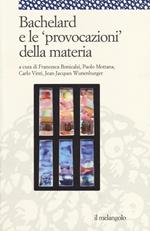 Bachelard e le «provocazioni» della materia