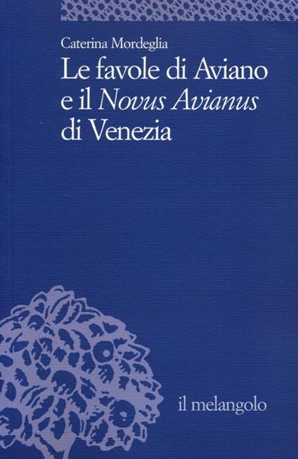 Le favole di Aviano e il «Novus Avianus» di Venezia - Caterina Mordeglia - copertina