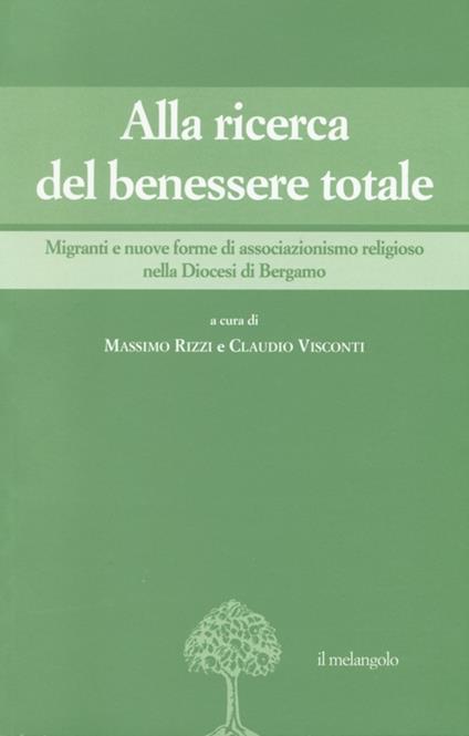 Alla ricerca del benessere totale. Migranti e nuove forme di associazionismo religioso nella Diocesi di Bergamo - copertina