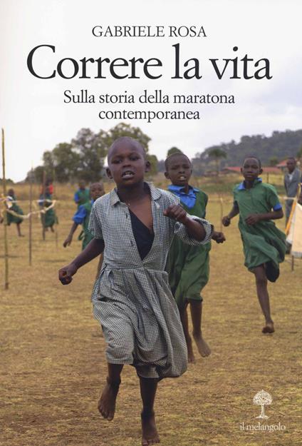 Correre la vita. Sulla storia della maratona contemporanea - Gabriele Rosa - copertina