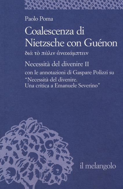 Coalescenza di Nietzsche con Guénon. Necessità del divenire II - Paolo Poma - copertina