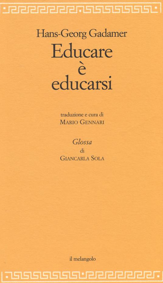 Educare è educarsi - Hans Georg Gadamer - copertina