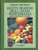 Ricette pratiche della cucina mediterranea. Cucina d'ambiente e di salute