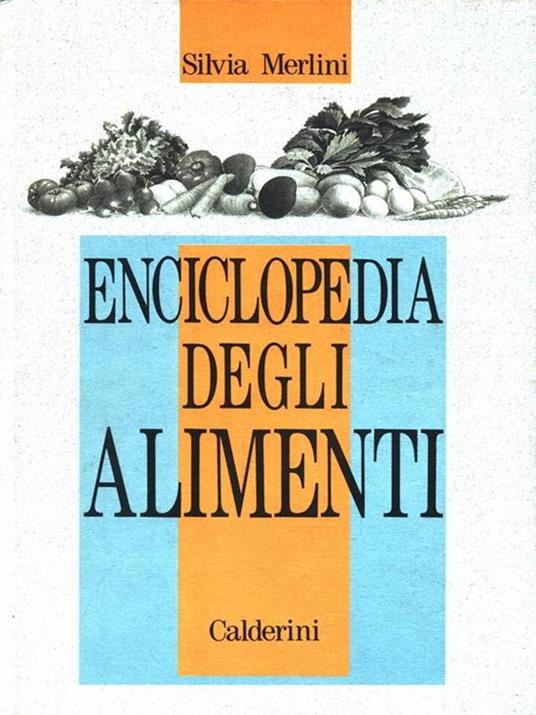 Enciclopedia degli alimenti - Silvia Merlini - copertina