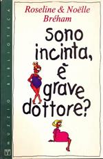 Sono incinta, è grave dottore?