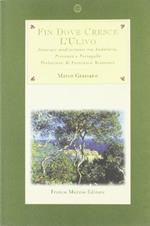 Fin dove cresce l'ulivo. Itinerari mediterranei tra Andalusia, Provenza e Portogallo