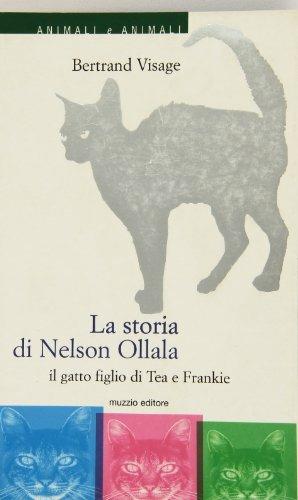 La storia di Nelson Ollala. Il gatto figlio di Tea e Frankie - Bertrand Visage - copertina