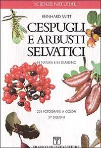 Cespugli e arbusti selvatici in natura e in giardino - Reinhard Witt - copertina