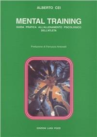  Mental training. Guida pratica all'allenamento psicologico dell'atleta -  Alberto Cei - copertina