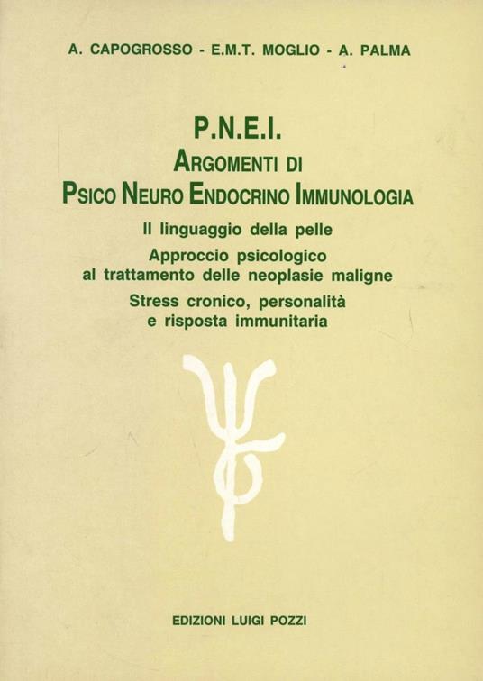 Argomenti di psico-neuro-endocrino immunologia - Antonia Capogrosso,Elena M. Moglio,Adalgisa Palma - copertina