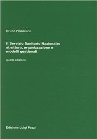 Il servizio sanitario nazionale. Struttura, organizzazione e modelli gestionali - Bruno Primicerio - copertina